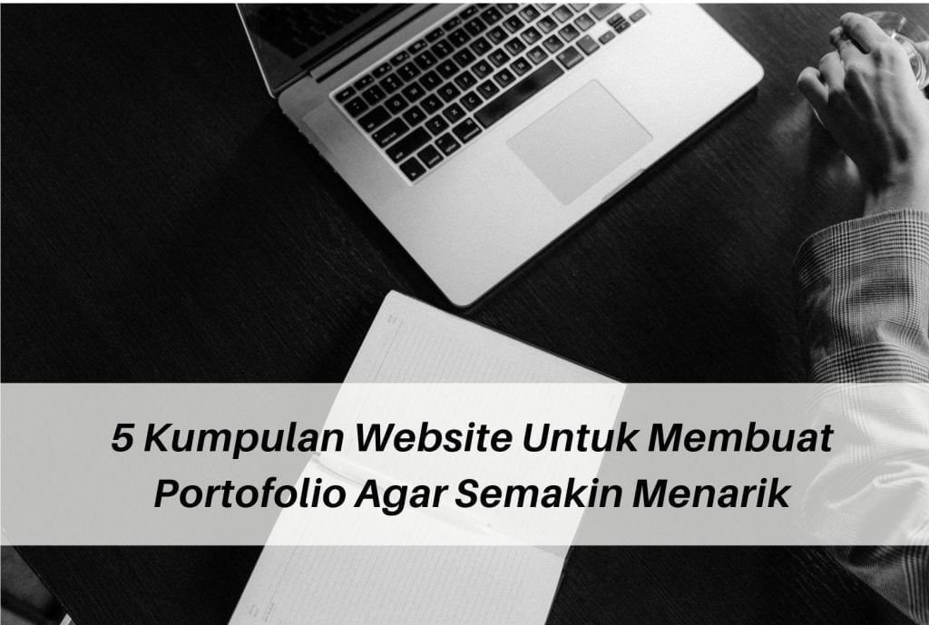 5 Kumpulan Website Untuk Membuat Portofolio Agar Semakin Menarik