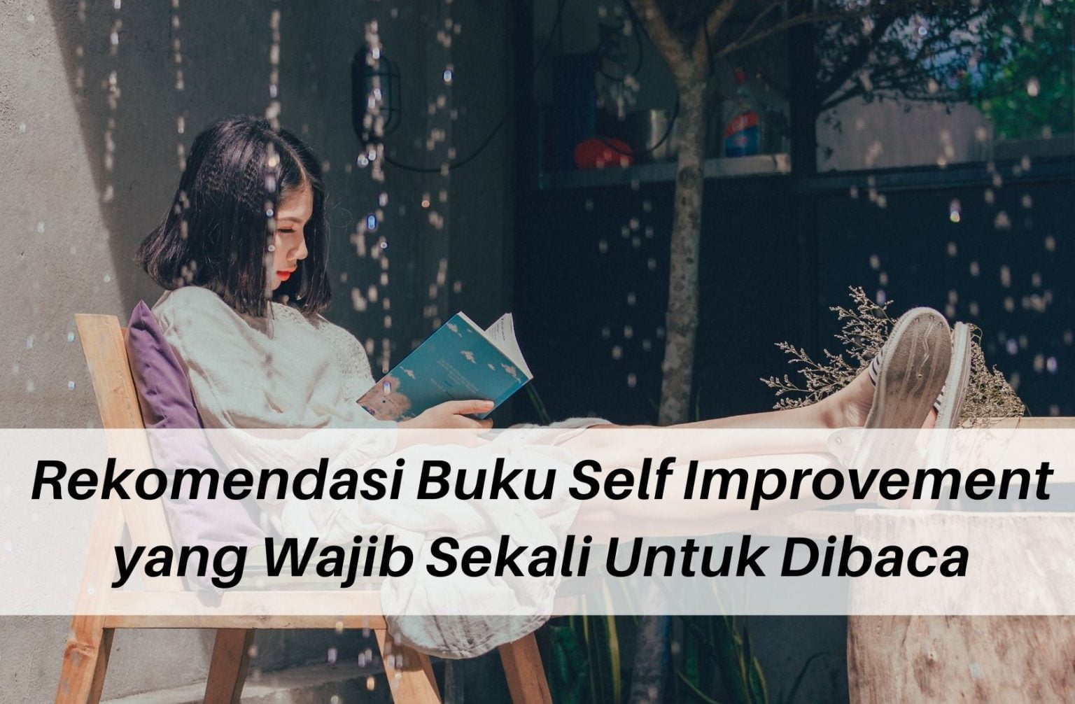 Rekomendasi Buku Self Improvement Yang Wajib Sekali Untuk Dibaca