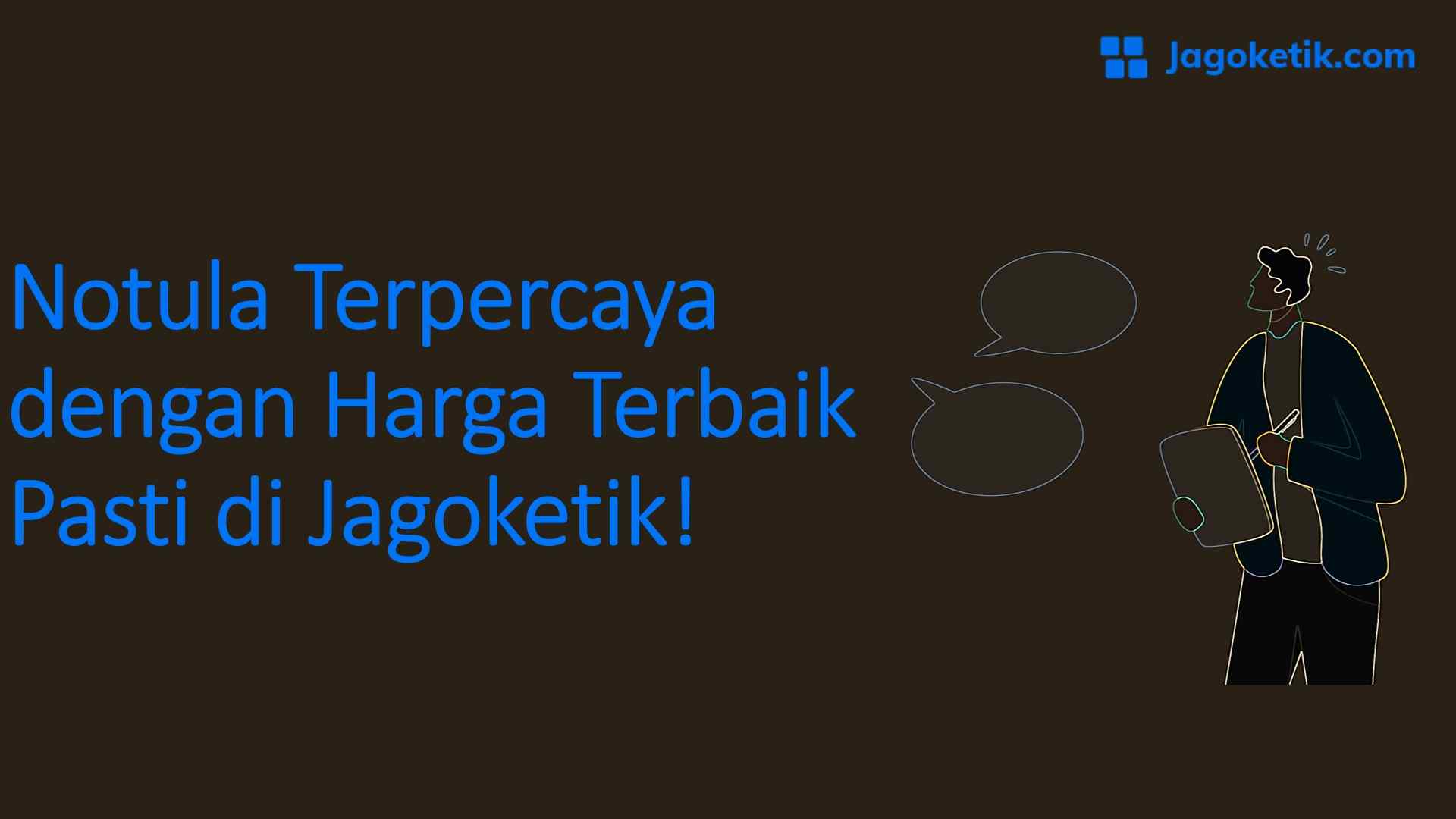 Jasa Notula Jagoketik Siap Panggil ke 24 Kota!