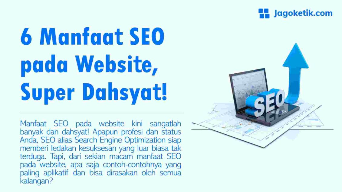 6 Manfaat SEO pada Website, Super Dahsyat! - Jagoketik.com
