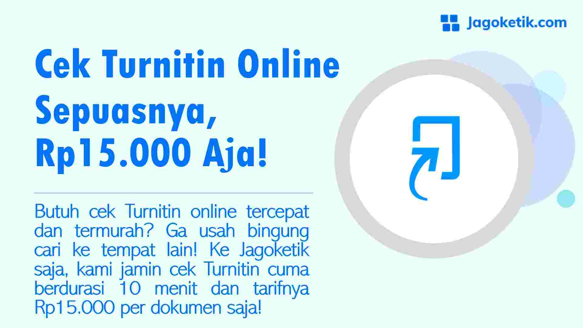 Cek turnitin online sepuasnya rp15 000 aja 