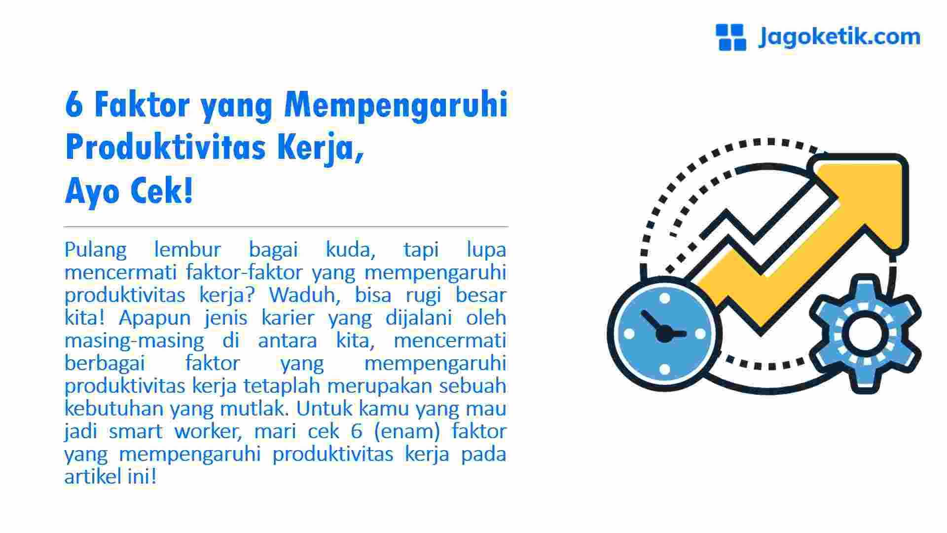 6 Faktor Yang Mempengaruhi Produktivitas Kerja Ayo Cek