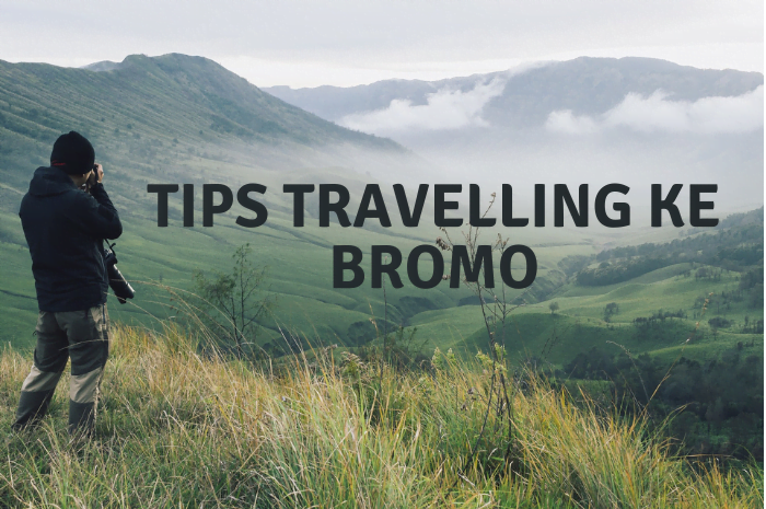 Liburan ke Bromo perlu untuk membaca tips travelling ke Bromo terlebih dahulu
