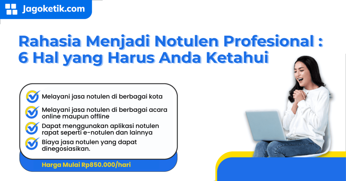 Rahasia Menjadi Notulen Profesional: 6 Hal yang Harus Anda Ketahui