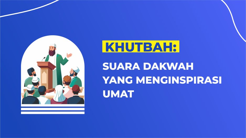 Khutbah: Suara Dakwah yang Menginspirasi Umat