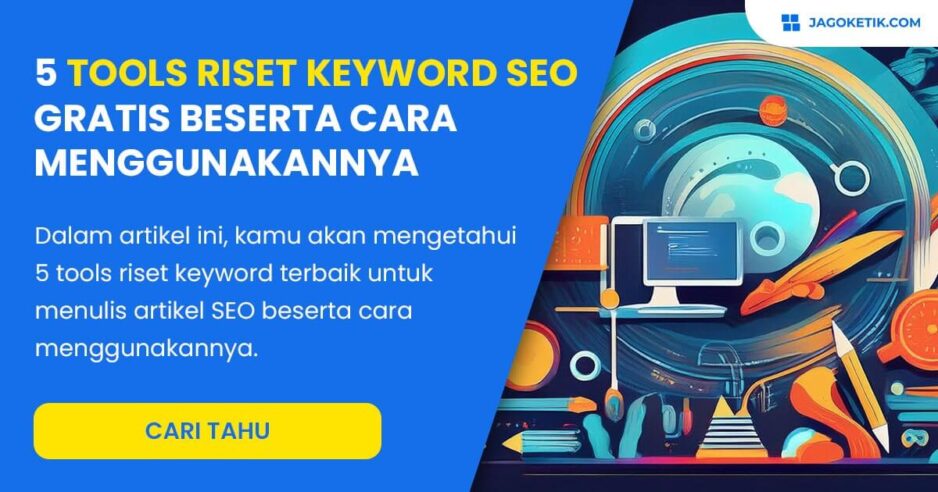 5 Tools Riset Keyword SEO Gratis dan Cara Menggunakannya