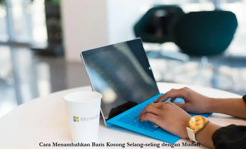 Cara Menambahkan Baris Kosong Selang-seling dengan Mudah