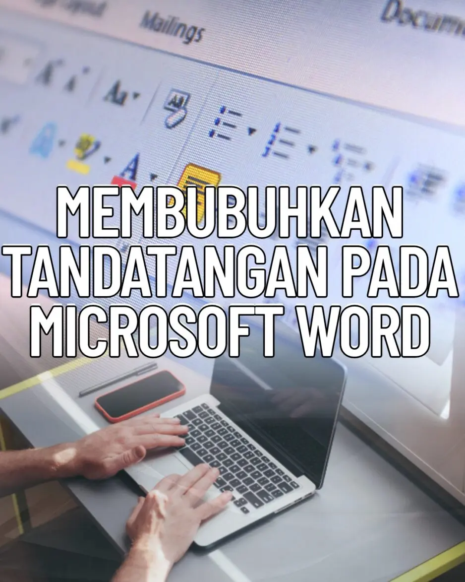 Tanda Tangan tanpa Cetak Dokumen? Sat Set Pakai Microsoft Word!