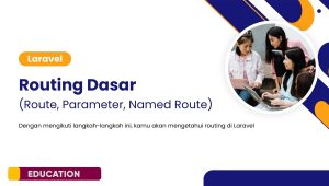 Belajar Routing di Laravel: Route, Parameter, dan Named Route